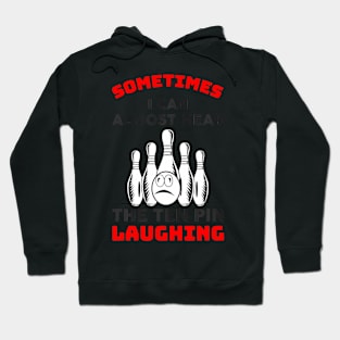 Almost Hear The Ten Pin Laughing Bowling Team Bowler Hoodie